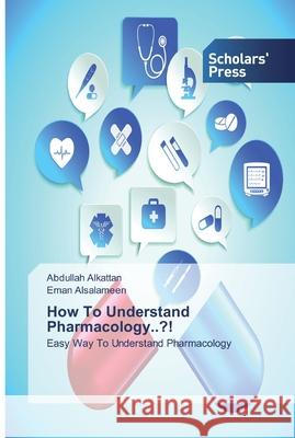 How To Understand Pharmacology..?! Abdullah Alkattan, Eman Alsalameen 9786138825593 Scholars' Press - książka