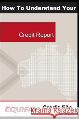 How To Understand Your Equifax Credit File Graham L. Doessel 9780645693102 Now (Aust) Pty Ltd - książka