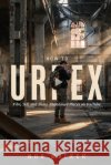 How To Urbex: Film, Tell, and Share Abandoned Places on YouTube Walker, Nox 9798185452530 Independently Published