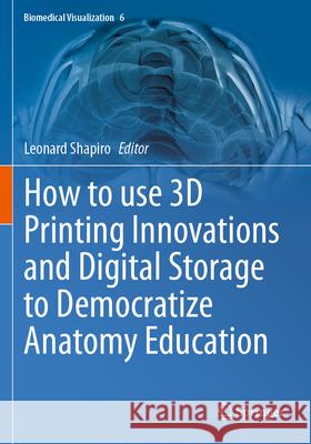 How to use 3D Printing Innovations and Digital Storage to Democratize Anatomy Education  9783031685033 Springer - książka