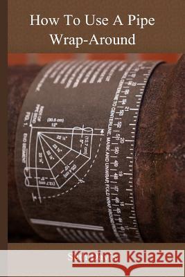 How to use a Pipe Wrap Around Davis, Seth 9781492227953 Createspace - książka