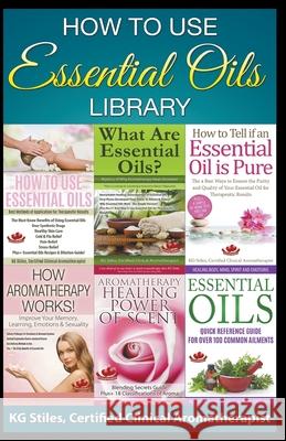 How to Use Essential Oils Library Kg Stiles 9781393914679 Health Mastery Press - książka