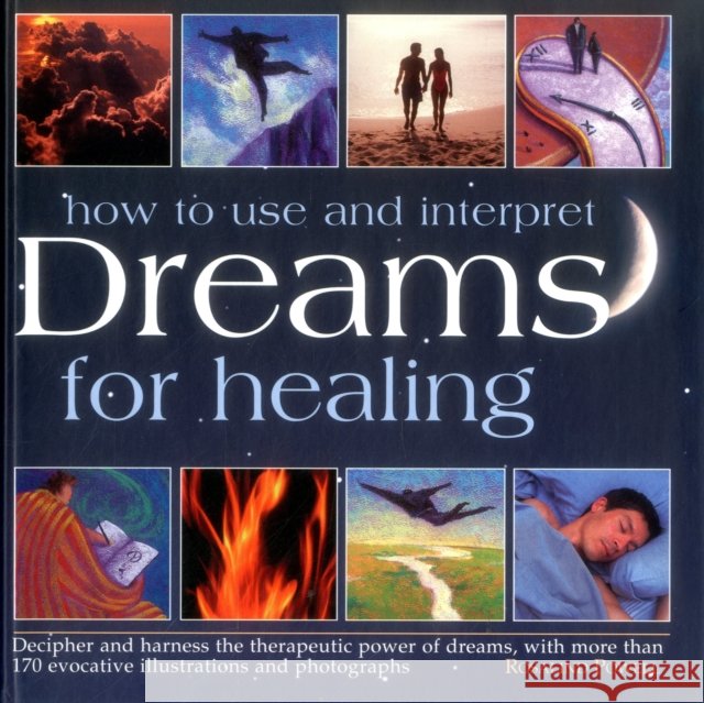 How to Use & Interpret Dreams for Healing Powell Rosalind 9780754831532 Anness Publishing - książka