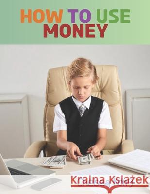 How to use money Kong Chelsea Kong 9798579158512 Independently published - książka