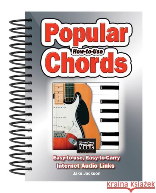 How to Use Popular Chords: Easy-to-Use, Easy-to-Carry, One Chord on Every Page Jake Jackson 9781787552982 Flame Tree Publishing - książka
