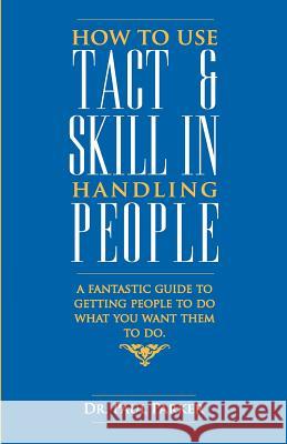 How To Use Tact And Skill In Handling People Parker, Robert 9789381860205 Embassy Books - książka