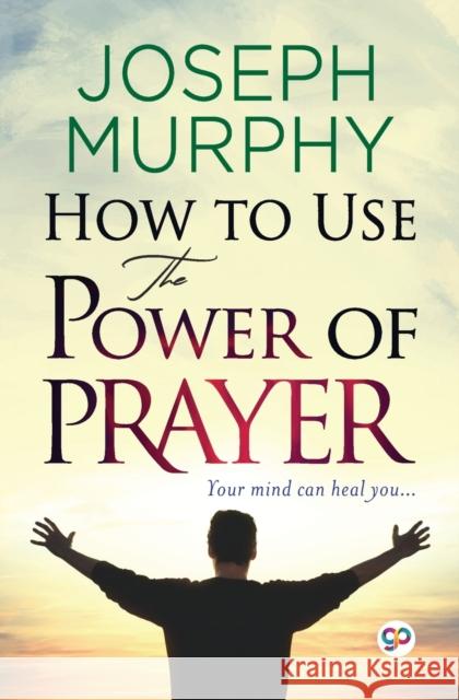 How to Use the Power of Prayer Joseph Murphy 9789354994395 General Press - książka