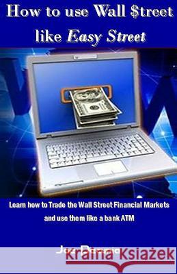 How to Use Wall $treet Like Easy Street Pecunia, Joe 9781542439671 Createspace Independent Publishing Platform - książka