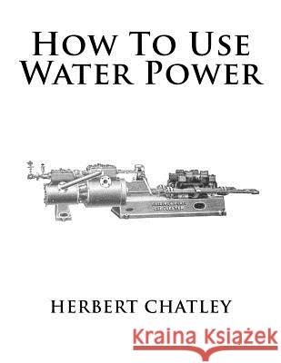 How To Use Water Power Chambers, Roger 9781546970248 Createspace Independent Publishing Platform - książka