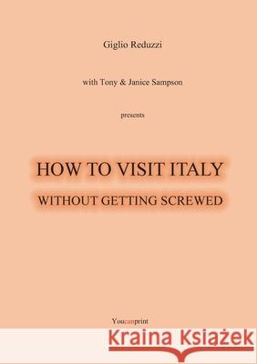 How to visit Italy... Without getting screwed Giglio Reduzzi 9788831613064 Youcanprint - książka