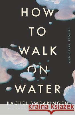 How to Walk on Water and Other Stories Rachel Swearingen 9781941561225 New American Press - książka