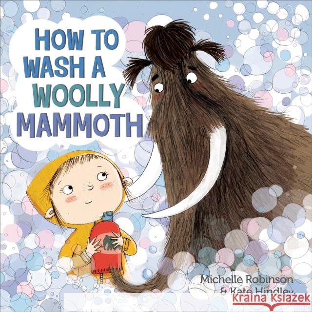 How to Wash a Woolly Mammoth: A Picture Book Michelle Robinson Kate Hindley 9780805099669 Henry Holt & Company - książka
