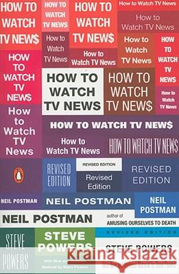How to Watch TV News Neil Postman Steve Powers 9780143113775 Penguin Books - książka