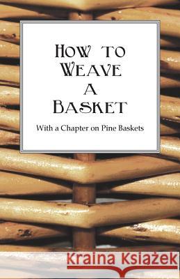 How to Weave a Basket - With a Chapter on Pine Baskets Anon 9781445528144 Kormendi Press - książka