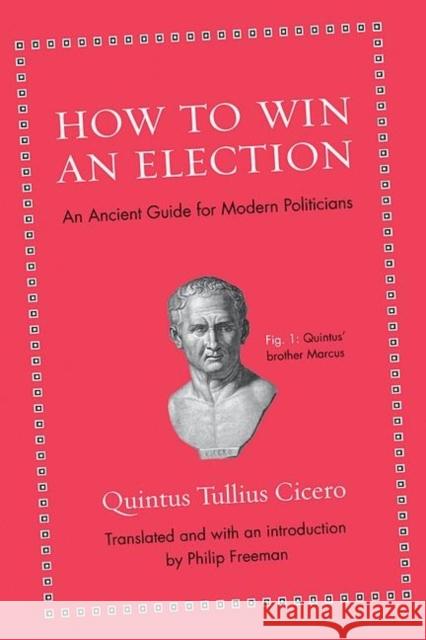 How to Win an Election: An Ancient Guide for Modern Politicians Cicero, Quintus Tullius 9780691154084 Princeton University Press - książka