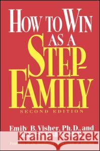 How To Win As A Stepfamily Emily B. Visher John S., M.D. Visher 9780876306499 Brunner/Mazel Publisher - książka