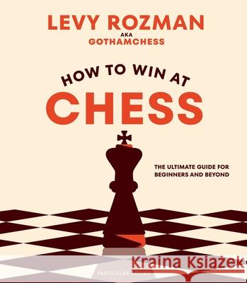 How to Win At Chess: The Ultimate Guide for Beginners and Beyond GothamChess 9780241676738 Penguin Books Ltd - książka
