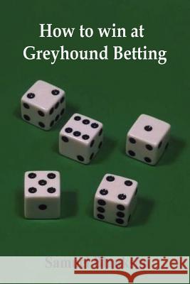 How to Win at Greyhound Betting Samuel Blankson 9781411623774 Lulu Press - książka