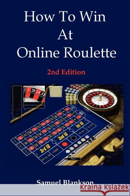 How to Win at Online Roulette, 2nd Edition Blankson, Samuel 9781905789030 Blankson Enterprises Limited - książka