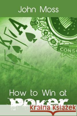 How to Win at Poker John Moss 9781607968726 www.bnpublishing.com - książka