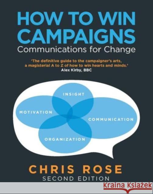 How to Win Campaigns: Communications for Change Rose, Chris 9781849711142 Taylor & Francis Ltd - książka