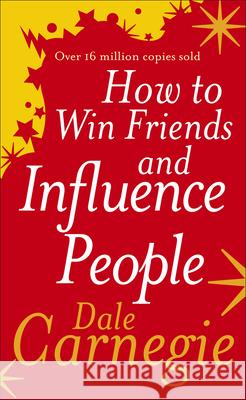 How to Win Friends and Influence People Carnegie Dale 9780091906351 Ebury Publishing - książka