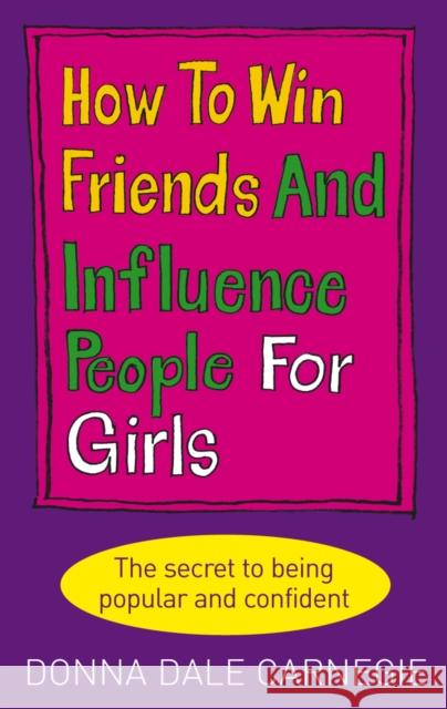 How to Win Friends and Influence People for Girls Donna Dale Carnegie 9780091906849 Ebury Publishing - książka