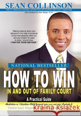 How to Win in and Out of Family Court: A Practical Guide Collinson, Sean 9781425922023 Authorhouse - książka
