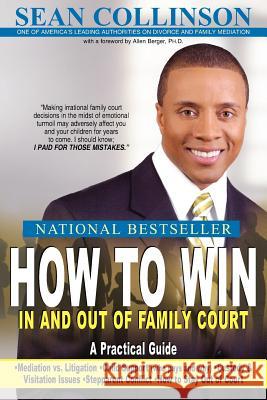 How to Win in and Out of Family Court: A Practical Guide Collinson, Sean 9781425922030 Authorhouse - książka