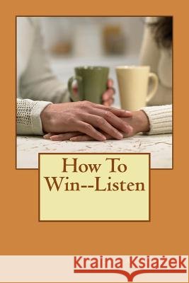How To Win--Listen Meyers, Roger a. 9781495350009 Createspace - książka