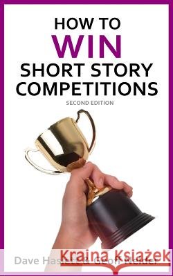 How to Win Short Story Competitions: Second Edition Geoff Nelder Dave Haslett 9781719861663 Independently Published - książka