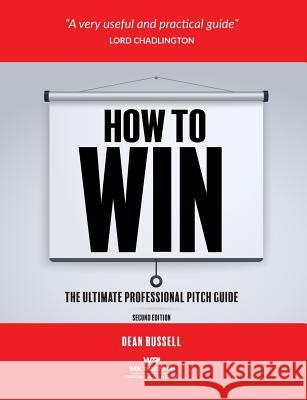 How to Win: The Ultimate Professional Pitch Guide Dean Russell 9781999602406 Epifny Consulting Ltd - książka