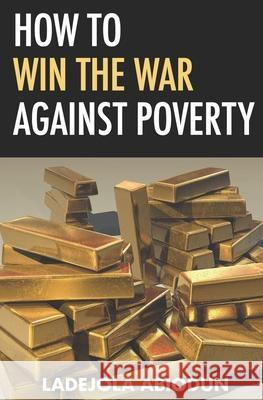 How to Win the War Against Poverty Ladejola Abiodun 9798591954062 Independently Published - książka