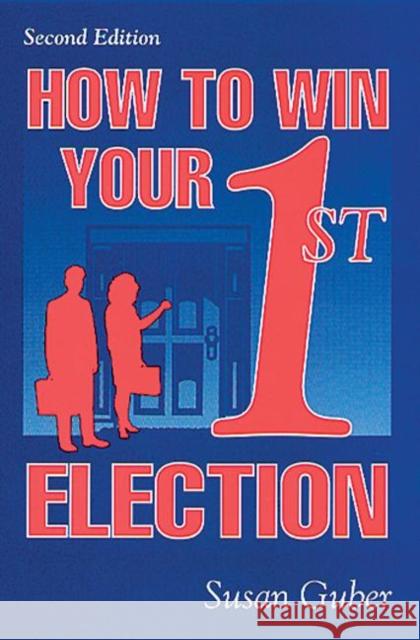 How To Win Your 1st Election Susan Guber 9781574441307 CRC Press - książka