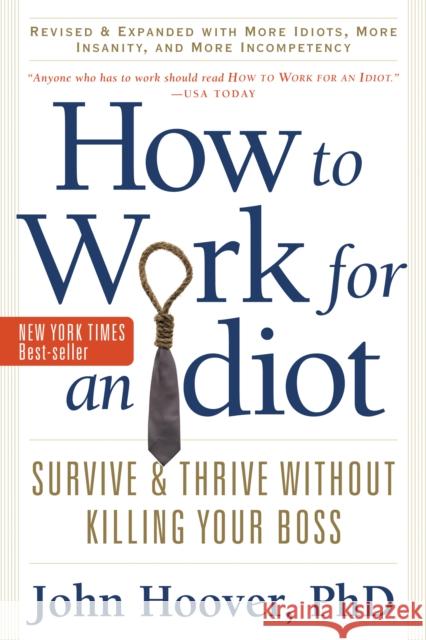 How to Work for an Idiot: Survive & Thrive without Killing Your Boss John (John Hoover) Hoover 9781601631916 Career Press - książka