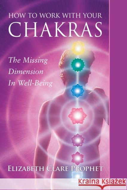 How to Work with Your Chakras Prophet, Elizabeth Clare 9781609883607 Summit University Press,U.S. - książka