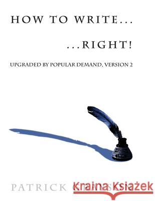 How to Write ... ... Right! Patrick Grayson 9781540575203 Createspace Independent Publishing Platform - książka