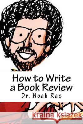 How to Write a Book Review: 2015 Study Guide Noah Ras 9781518842764 Createspace Independent Publishing Platform - książka