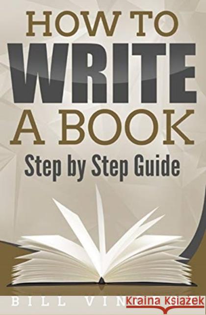 How to Write a Book: Step by Step Guide Bill Vincent 9781087811086 Rwg Publishing - książka