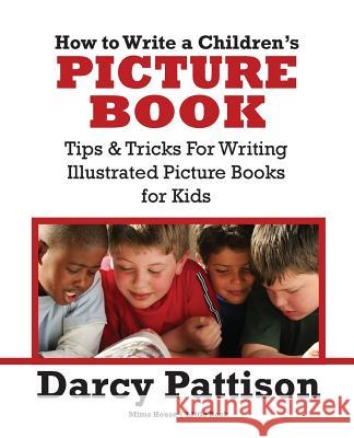 How to Write a Children's Picture Book Darcy Pattison 9780985213480 Mims House - książka