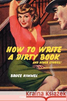 How to Write a Dirty Book and Other Stories Bruce Kimmel 9781425961329 Authorhouse - książka