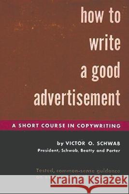 How to Write a Good Advertisement Victor O 9781773236896 Must Have Books - książka