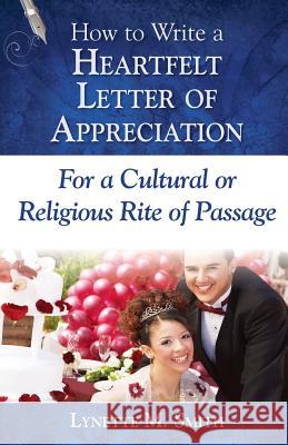 How to Write a Heartfelt Letter of Appreciation for a Cultural or Religious Rite of Passage Lynette M. Smith 9780985800895 All My Best - książka