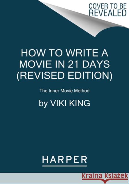 How to Write a Movie in 21 Days (Revised Edition): The Inner Movie Method Viki King 9780062995834 Harper Paperbacks - książka