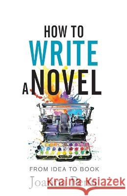 How to Write a Novel: From Idea to Book Joanna Penn   9781915425096 Curl Up Press - książka