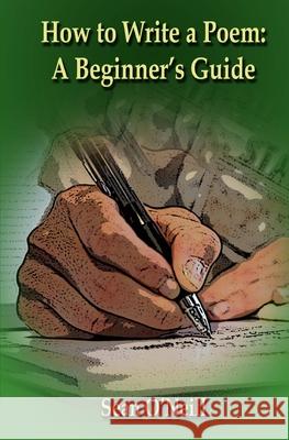 How to Write a Poem: A Beginner's Guide Sean O'Neill 9781497544062 Createspace - książka