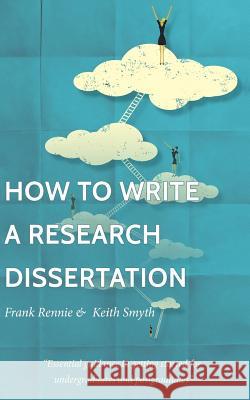How to Write a Research Dissertation Frank Rennie Keith Smyth 9781539743835 Createspace Independent Publishing Platform - książka