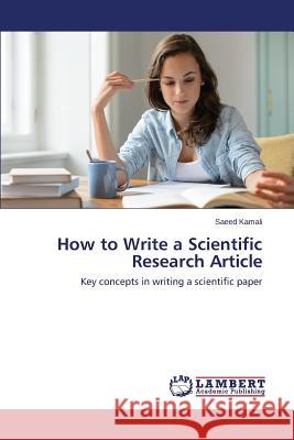 How to Write a Scientific Research Article Kamali Saeed 9783659683275 LAP Lambert Academic Publishing - książka