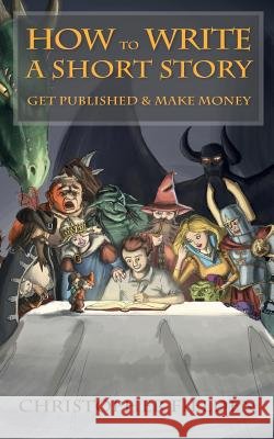 How to Write a Short Story, Get Published & Make Money Christopher Fielden 9781512321654 Createspace - książka