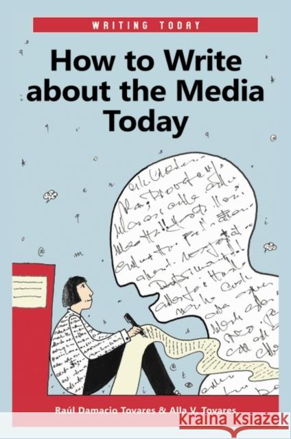 How to Write about the Media Today Raul D. Tovares Alla V. Tovares 9780313375194 Greenwood Publishing Group - książka